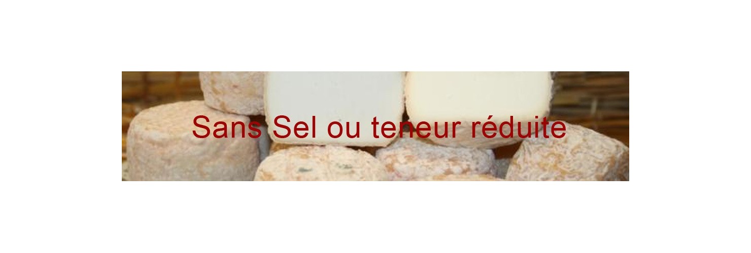 Les fromages à teneur réduite en sel ou non salés